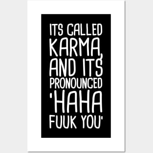 its called karma and its pronounced haha fuuk you Posters and Art